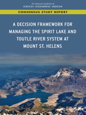 cover image of A Decision Framework for Managing the Spirit Lake and Toutle River System at Mount St. Helens